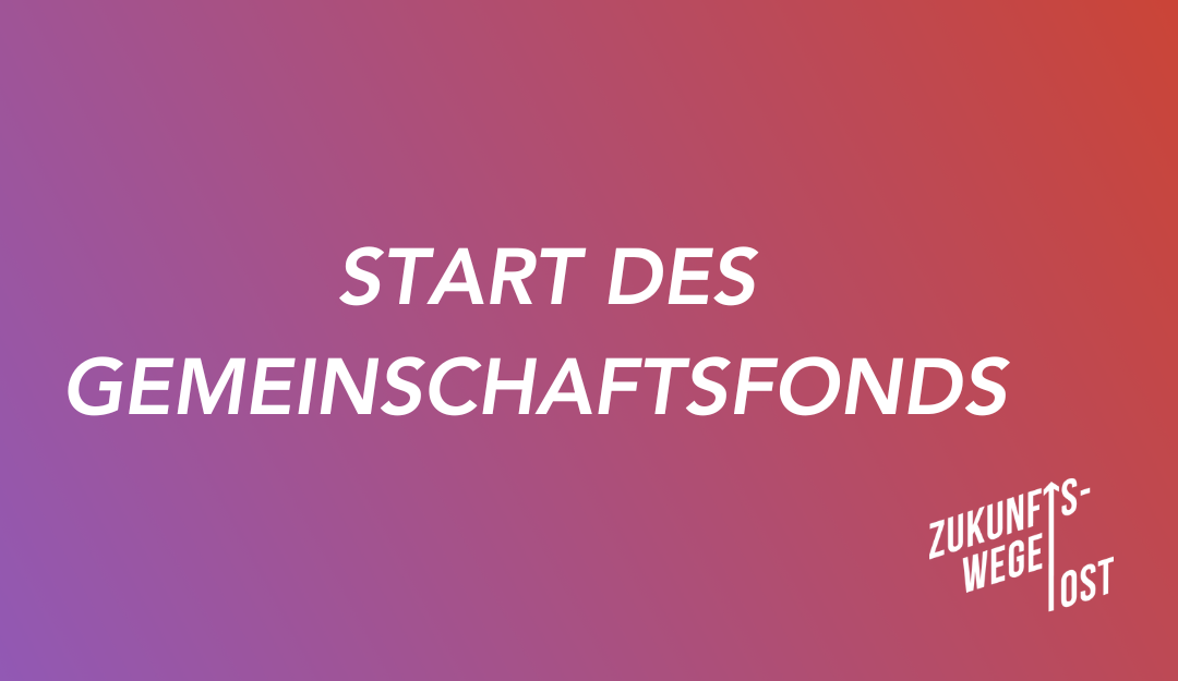Gemeinschaftsinitiative Zukunftswege Ost | Fondsstart